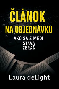 Produktbild: Cl&aacute;nok na objedn&aacute;vku: Ako sa z m&eacute;di&iacute; st&aacute;va zbran