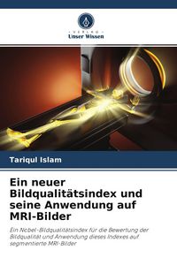 Produktbild: Ein neuer Bildqualit&auml;tsindex und seine Anwendung auf MRI-Bilder