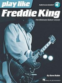 Produktbild: Play Like Freddie King: The Ultimate Guitar Lesson (Book with Online Audio Tracks)