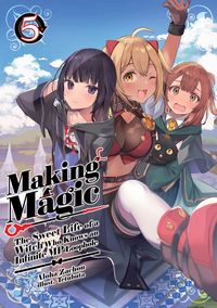 Produktbild: Making Magic: The Sweet Life of a Witch Who Knows an Infinite MP Loophole: Volume 5 (Light Novel)