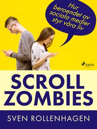 Produktbild: Scrollzombies: hur beroendet av sociala medier styr v&aring;ra liv