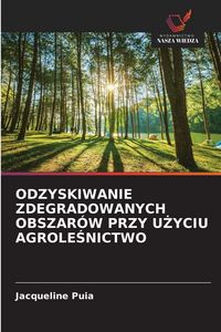 Produktbild: Odzyskiwanie Zdegradowanych Obszar&oacute;w Przy U&iquest;yciu Agrole&iquest;nictwo