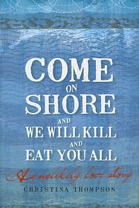 Produktbild: Come on Shore and We Will Kill You and Eat You All