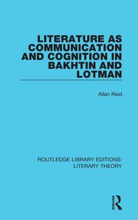Produktbild: Literature as Communication and Cognition in Bakhtin and Lotman