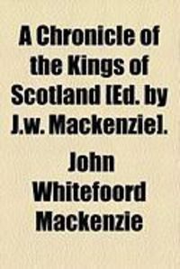 Produktbild: A Chronicle of the Kings of Scotland [Ed. by J.W. MacKenzie].