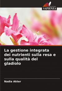 Produktbild: La gestione integrata dei nutrienti sulla resa e sulla qualit&agrave; del gladiolo