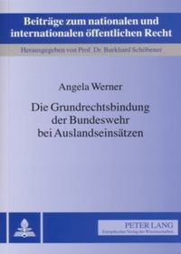 Produktbild: Die Grundrechtsbindung der Bundeswehr bei Auslandseins&auml;tzen
