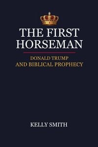 Produktbild: The First Horseman, Donald Trump And Biblical Prophecy