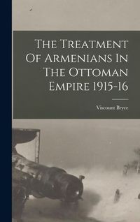 Produktbild: The Treatment Of Armenians In The Ottoman Empire 1915-16