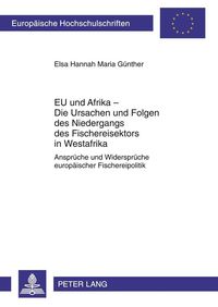 EU und Afrika – Die Ursachen und Folgen des Niedergangs des Fischereisektors in Westafrika Elsa Hannah Maria Günther