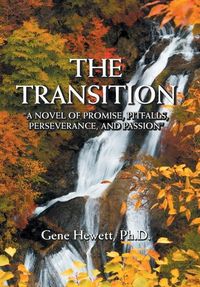 Produktbild: The Transition "A Novel of Promise, Pitfalls, Perseverance, and Passion"