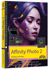 Bild vom Artikel Affinity Photo 2 - Einstieg und Praxis für Windows Version - Die Anleitung Schritt für Schritt zum perfekten Bild vom Autor Michael Gradias