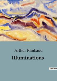 Bild vom Artikel Illuminations vom Autor Arthur Rimbaud