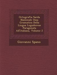 Produktbild: Ortografia Sarda Nazionale Oss�a Gramatica Della Lingua Logudorese Paragonata All'italiana, Volume 2