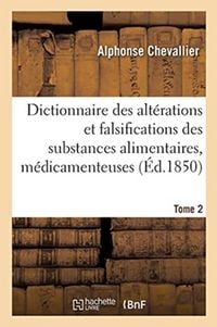 Produktbild: Dictionnaire Des Alt&eacute;rations Et Falsifications Des Substances Alimentaires