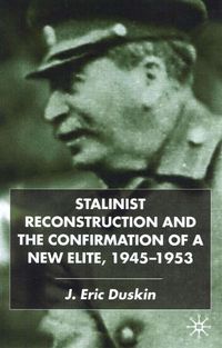 Produktbild: Stalinist Reconstruction and the Confirmation of a New Elite, 1945-1953