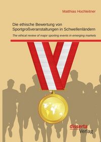 Produktbild: Die ethische Bewertung von Sportgro&szlig;veranstaltungen in Schwellenl&auml;ndern