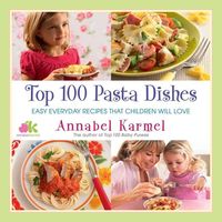 Bild vom Artikel Top 100 Pasta Dishes: Easy Everyday Recipes That Children Will Love vom Autor Annabel Karmel