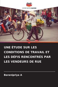 Produktbild: Une &Eacute;tude Sur Les Conditions De Travail Et Les D&eacute;fis Rencontr&eacute;s Par Les Vendeurs De Rue