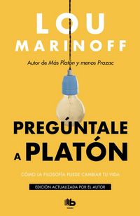Produktbild: Marinoff, L: Preg&uacute;ntale a Plat&oacute;n: C&oacute;mo La Filosof&iacute;a Puede Ca