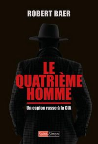 Produktbild: Le quatri&egrave;me homme : un espion russe &agrave; la CIA