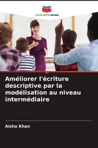 Produktbild: Am&eacute;liorer l'&eacute;criture descriptive par la mod&eacute;lisation au niveau interm&eacute;diaire