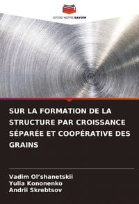 Produktbild: Sur La Formation De La Structure Par Croissance S&eacute;par&eacute;e Et Coop&eacute;rative des Grains