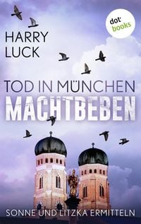 Produktbild: Tod in M&uuml;nchen - Machtbeben: Der vierte Fall f&uuml;r Sonne und Litzka