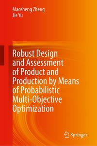 Produktbild: Robust Design and Assessment of Product and Production by Means of Probabilistic Multi-objective Optimization
