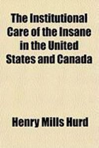 Produktbild: The Institutional Care of the Insane in the United States and Canada