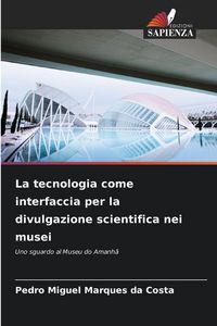 Produktbild: La tecnologia come interfaccia per la divulgazione scientifica nei musei