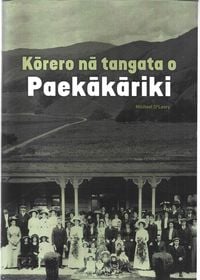 Produktbild: Ko&macr;rero na&macr; tangata o Paeka&macr;ka&macr;riki - Paeka&macr;ka&macr;riki People
