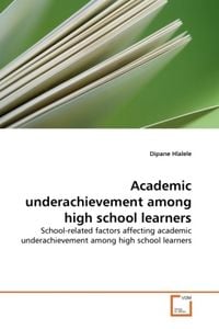 Produktbild: Hlalele, D: Academic underachievement among high school lear