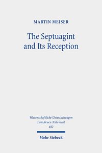 Bild vom Artikel The Septuagint and Its Reception vom Autor Martin Meiser