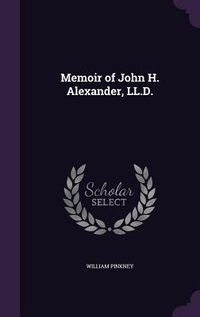 Produktbild: Memoir of John H. Alexander, LL.D.