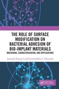 Produktbild: The Role of Surface Modification on Bacterial Adhesion of Bio-implant Materials