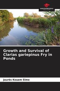 Produktbild: Growth and Survival of Clarias gariepinus Fry in Ponds