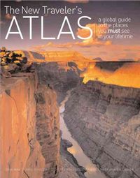 Produktbild: The New Traveler's Atlas: A Global Guide to the Places You Must See in Your Lifetime