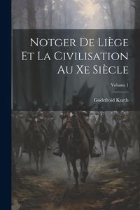 Produktbild: Notger De Li&egrave;ge Et La Civilisation Au Xe Si&egrave;cle; Volume 1