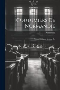 Produktbild: Coutumiers De Normandie: Textes Critiques, Volume 2...