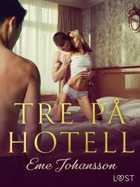 Produktbild: Tre p&aring; hotell - erotisk novell