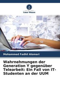 Produktbild: Wahrnehmungen der Generation Y gegen&uuml;ber Telearbeit: Ein Fall von IT-Studenten an der UUM