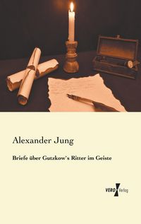 Produktbild: Briefe &uuml;ber Gutzkow`s Ritter im Geiste