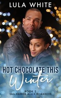 Produktbild: Hot Chocolate This Winter (Sag Harbor Black Romances, #2)