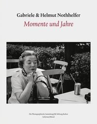 Produktbild: Gabriele und Helmut Nothhelfer - Momente und Jahre