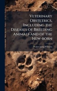 Produktbild: Veterinary Obstetrics, Including the Diseases of Breeding Animals and of the New-born