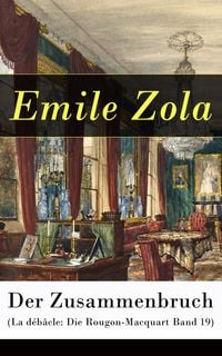 Produktbild: Der Zusammenbruch (La d&eacute;b&acirc;cle: Die Rougon-Macquart Band 19)