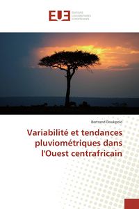 Produktbild: Variabilit&eacute; et tendances pluviom&eacute;triques dans l'Ouest centrafricain