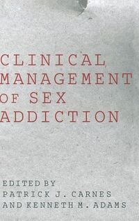 Produktbild: Carnes, P: Clinical Management of Sex Addiction