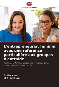 Produktbild: L'entrepreneuriat f&eacute;minin, avec une r&eacute;f&eacute;rence particuli&egrave;re aux groupes d'entraide